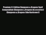 Premium 3.5 Edition Dungeons & Dragons Spell Compendium (Dungeons & Dragons Accessories) (Dungeons