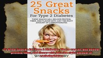 25 Great Snacks For Type 2 Diabetes These snacks will deliver protein fiber and flavor