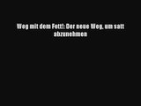 Weg mit dem Fett!: Der neue Weg um satt abzunehmen PDF Ebook Download Free Deutsch