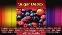 Sugar Detox How to Overcome Sugar Addiction and Lose Weight with the Sugar Detox Diet and