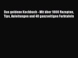 Das goldene Kochbuch - Mit über 1800 Rezepten Tips Anleitungen und 48 ganzseitigen Farbtafeln