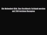 [Download] Die Nebenbei-Diät. Das Kochbuch: Schlank werden mit 200 leichten Rezepten Full Ebook