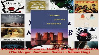 Read  Virtual Private Networks Making the Right Connection The Morgan Kaufmann Series in Ebook Free