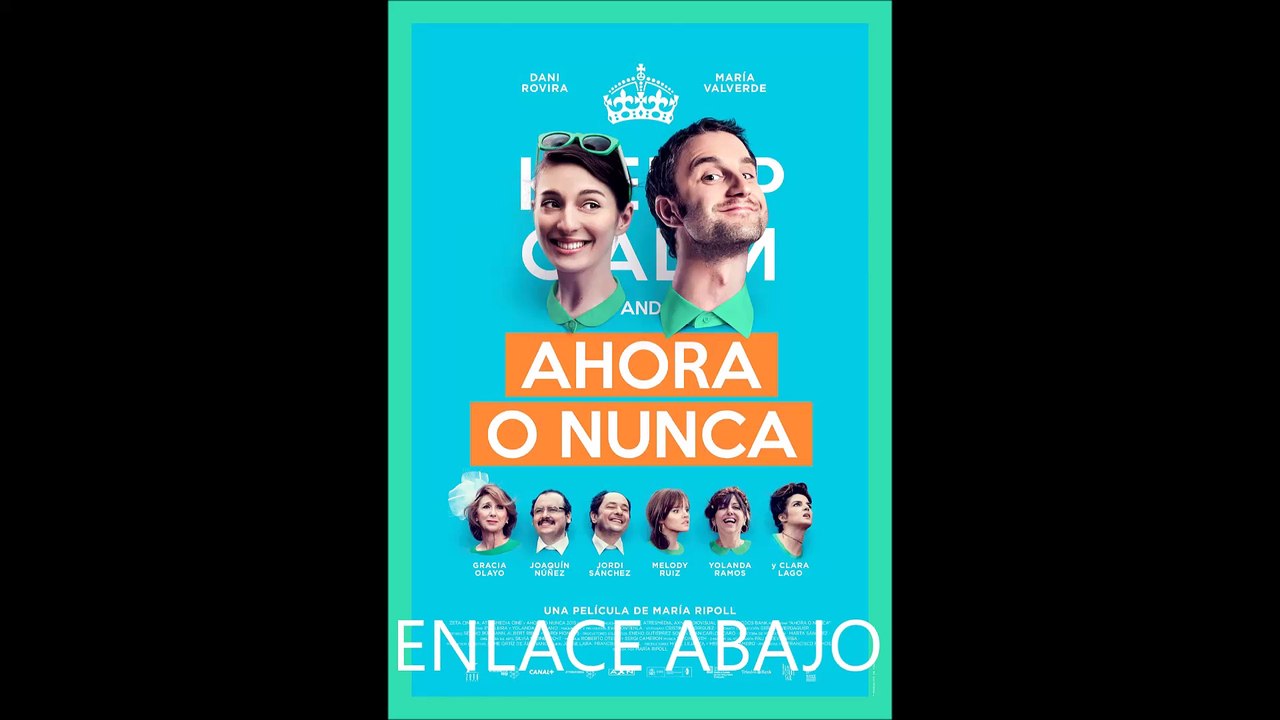 ahora o nunca, pelicula completa castellano enlace directo