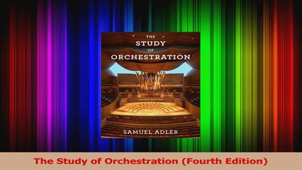 PDF Download  The Study of Orchestration Fourth Edition Read Full Ebook