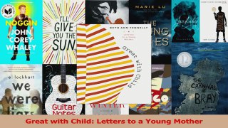 PDF Download  Great with Child Letters to a Young Mother Read Full Ebook