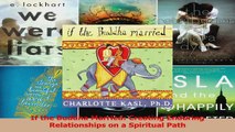 PDF Download  If the Buddha Married Creating Enduring Relationships on a Spiritual Path PDF Full Ebook