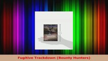 Read  Fugitive Trackdown Bounty Hunters Ebook Free
