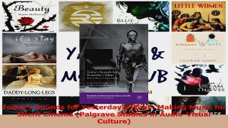 PDF Download  Todays Sounds for Yesterdays Films Making Music for Silent Cinema Palgrave Studies in Download Online