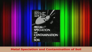 PDF Download  Metal Speciation and Contamination of Soil PDF Online