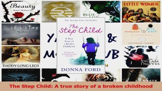 PDF Download  The Step Child A true story of a broken childhood PDF Full Ebook