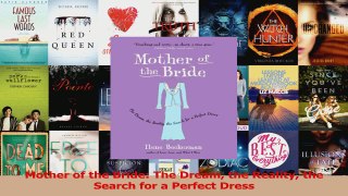 PDF Download  Mother of the Bride The Dream the Reality the Search for a Perfect Dress Download Online