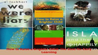 PDF Download  How to Raise a Brighter Child The Case for Early Learning PDF Full Ebook