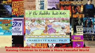 PDF Download  Buddha Guides Series 4 If the Buddha Had Kids Raising Children to Create a More PDF Online