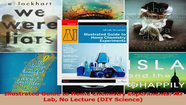 PDF Download Illustrated Guide to Home Chemistry Experiments All Lab No Lecture DIY Science PDF Online