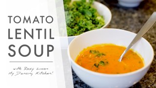 Tomato Lentil Soup with Roxy Limon (My Dancing Kitchen)