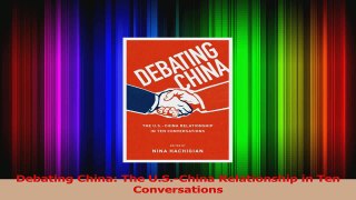 PDF Download  Debating China The USChina Relationship in Ten Conversations Download Online