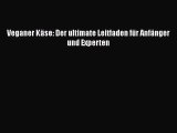 [PDF Download] Veganer Käse: Der ultimate Leitfaden für Anfänger und Experten Online