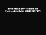 [Read] Innere Medizin für Gesundheits- und Krankenpflege (Reihe KRANKHEITSLEHRE) Online