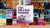PDF Download  A Cops Guide To Occult Investigations Understanding Satanism Santeria Wicca and Other Download Online