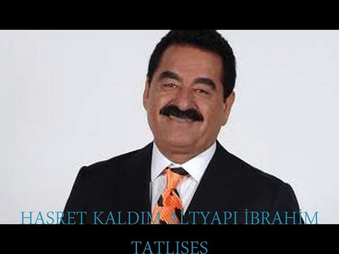 İBRAHİM TATLISES - Hasret Kaldım