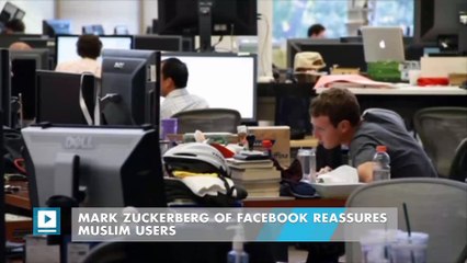 Mark Zuckerberg of Facebook Reassures Muslim Users