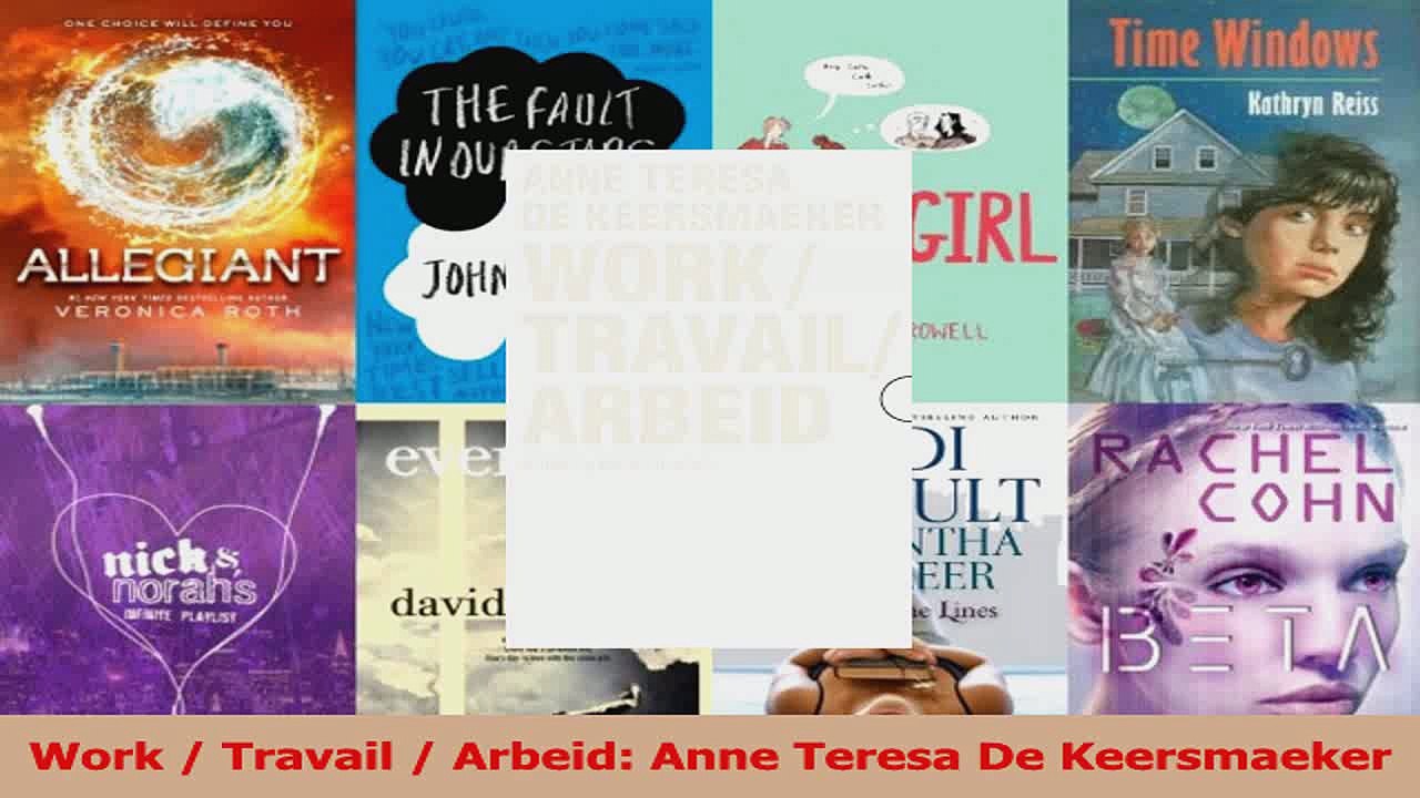 PDF Download  Work  Travail  Arbeid Anne Teresa De Keersmaeker Read Full Ebook