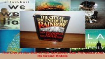 Read  The City at the End of the Rainbow San Francisco and its Grand Hotels PDF Free