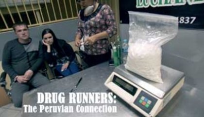 Documentary - Drug Runners The Peruvian Connection
