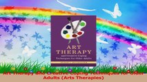 Art Therapy and Creative Coping Techniques for Older Adults Arts Therapies Read Online