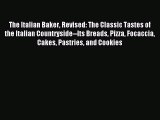 The Italian Baker Revised: The Classic Tastes of the Italian Countryside--Its Breads Pizza