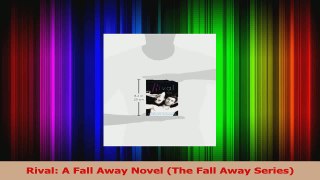 Download  Rival A Fall Away Novel The Fall Away Series Ebook Free