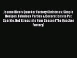Jeanne Bice's Quacker Factory Christmas: Simple Recipes Fabulous Parties & Decorations to Put