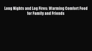 Long Nights and Log Fires: Warming Comfort Food for Family and Friends PDF Download