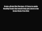 Grain & Brain Diet Recipes: 61 Easy-to-make Healthy Foods that would help you stick to the