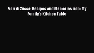 Fiori di Zucca: Recipes and Memories from My Family's Kitchen Table PDF Download