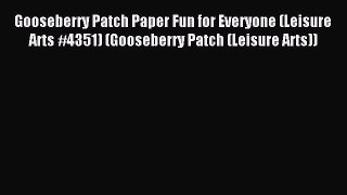 Gooseberry Patch Paper Fun for Everyone (Leisure Arts #4351) (Gooseberry Patch (Leisure Arts))