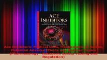 Ace Inhibitors Medical Uses Mechanisms of Action Potential Adverse Effects and Related Download