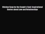 Chicken Soup for the Couple's Soul: Inspirational Stories about Love and Relationships [Read]