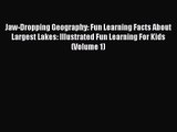 Jaw-Dropping Geography: Fun Learning Facts About Largest Lakes: Illustrated Fun Learning For