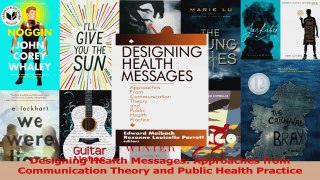 Read  Designing Health Messages Approaches from Communication Theory and Public Health Practice Ebook Free