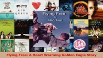 Download  Flying Free A Heart Warming Golden Eagle Story Ebook Free