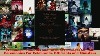 Download  Weddings Funerals and Rites of Passage Sample Ceremonies For Celebrants Officiants and PDF Online