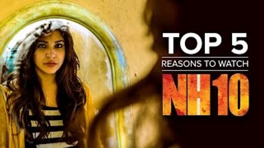 Top 5 Reasons to Watch NH10