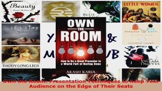 Download  Own the Room Presentation Techniques to Keep Your Audience on the Edge of Their Seats PDF Free