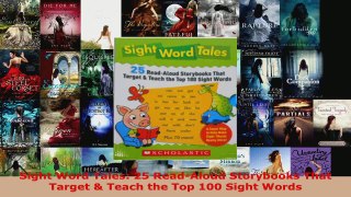 Read  Sight Word Tales 25 ReadAloud Storybooks That Target  Teach the Top 100 Sight Words PDF Online