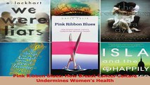Download  Pink Ribbon Blues How Breast Cancer Culture Undermines Womens Health PDF Online