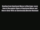 Healing from Emotional Abuse in Marriage: Learn How to Recognize Signs of Emotional Abuse and