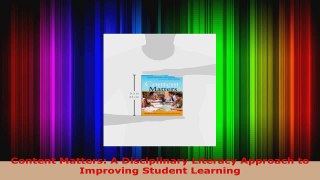 Read  Content Matters A Disciplinary Literacy Approach to Improving Student Learning PDF Free