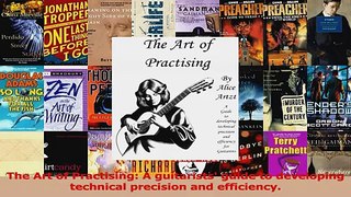 PDF Download  The Art of Practising A guitarists guide to developing technical precision and PDF Full Ebook